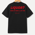 A black short-sleeve t-shirt hanging on a wooden hanger against a light gray background, featuring bold red text on the back that reads 'LIQUOR? YEAH IF SHE'LL LET ME' with a small red graphic below.