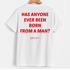 White short-sleeve T-shirt hanging on a wooden hanger against a light gray background, showing the back with large red text reading 'HAS ANYONE EVER BEEN BORN FROM A MAN?' and a small red YLD logo below.